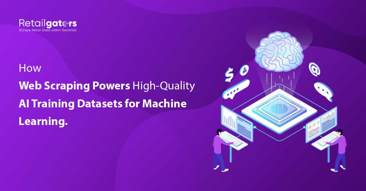 How Does Web Scraping Power High-Quality AI Training Datasets for Machine Learning?