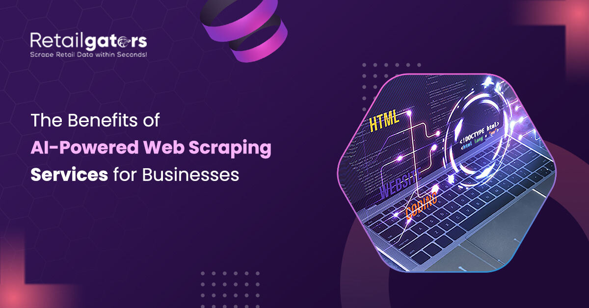 The Benefits of AI-Powered Web Scraping Services for Businesses