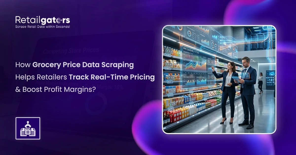 How Grocery Price Data Scraping Helps Retailers Track Real-Time Pricing & Boost Profit Margins?