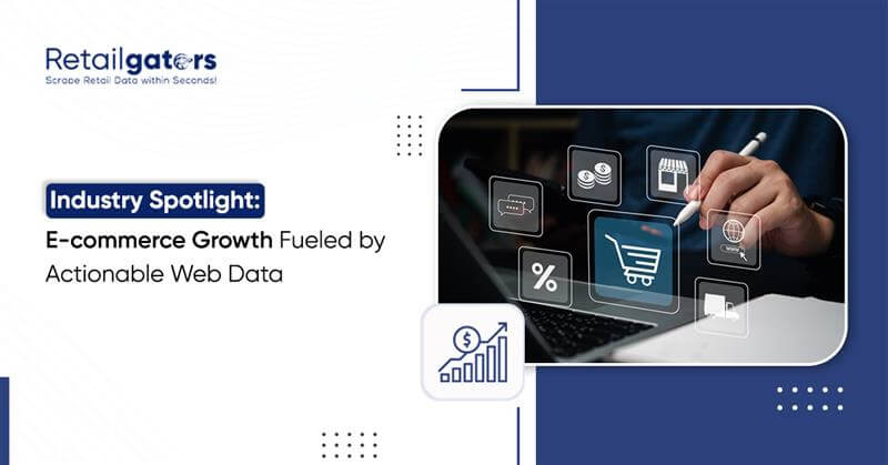 Industry Spotlight: E-commerce Growth Fueled by Actionable Web Data