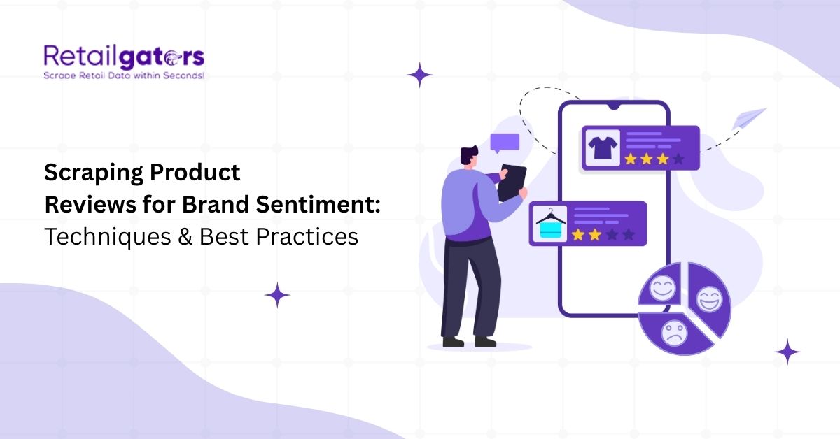 Scraping Product Reviews for Brand Sentiment: Techniques & Best Practices