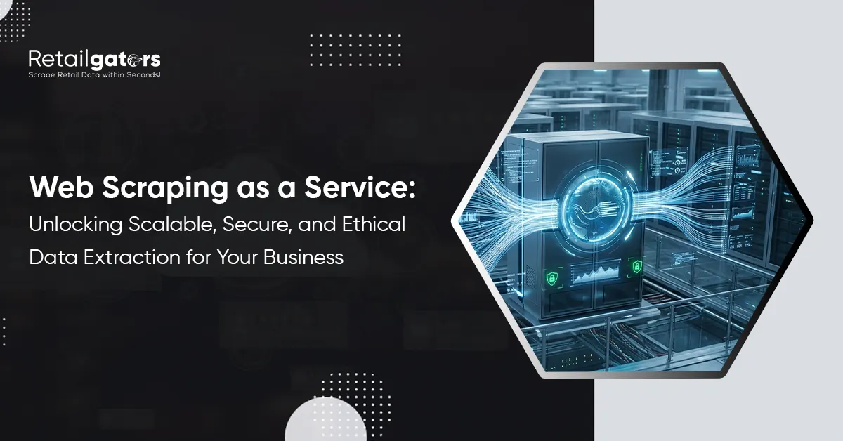 Web Scraping as a Service: Unlocking Scalable, Secure, and Ethical Data Extraction for Your Business